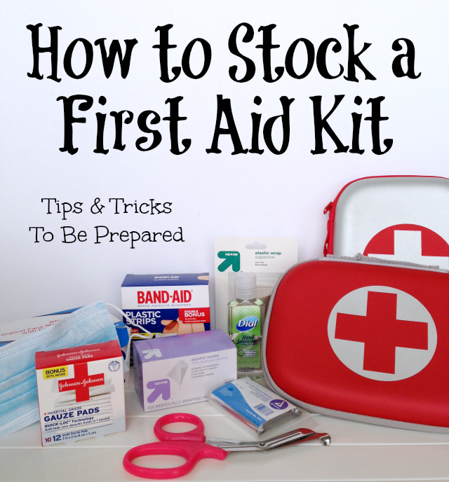 How to stock a first aid kit. Tips & Tricks to be prepared.