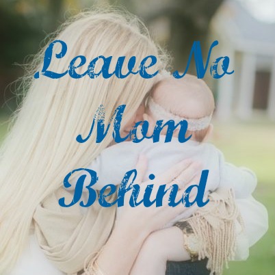 leave no mom behind
