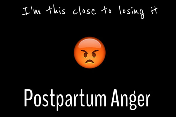 Postpartum Part 3: Anger – I’m This Close to Losing It