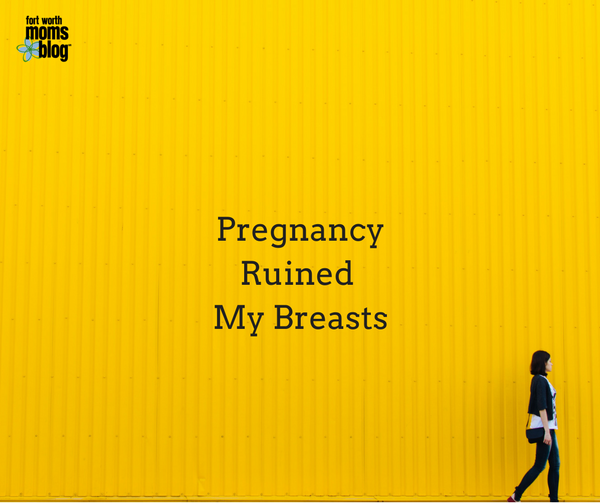 pregnancy ruined my breasts