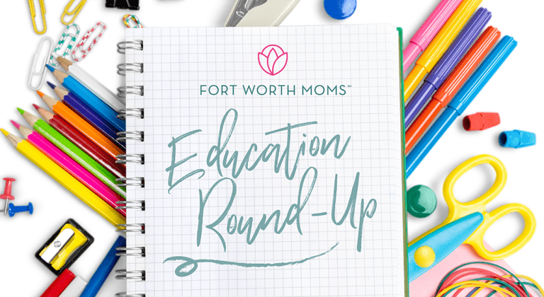 Fort Worth Moms Education Round-Up