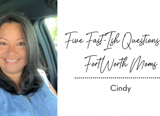 Cindy of Fort Worth Moms answers Five Fast-Ish Questions.