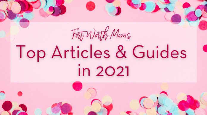 Read the top 10 articles and guides of 2021 from Fort Worth Moms.