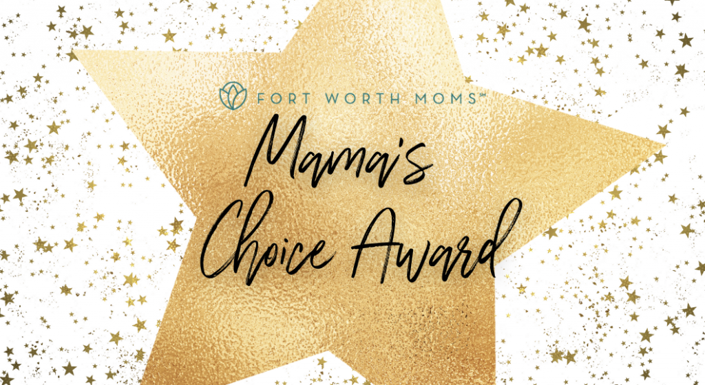 Vote for your favorite article in the Fort Worth Moms Mama's Choice Award.