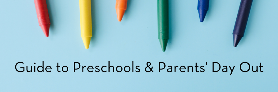 Guide to Preschools & Parents' Day Out