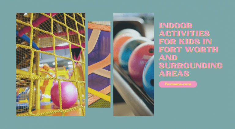 Indoor Activities for Kids in Fort Worth and Surrounding Areas