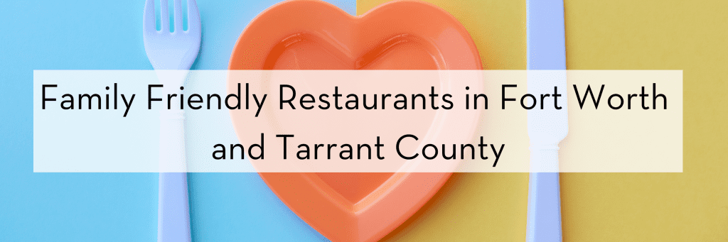 Family Friendly Restaurants in Fort Worth and Tarrant County