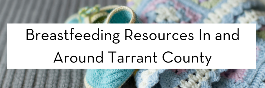 Breastfeeding Resources In & Around Tarrant County
