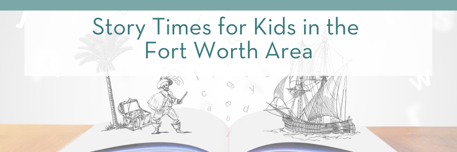 Story Times for Kids in the Fort Worth Area