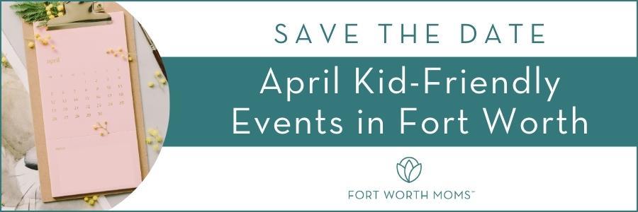 header image for April Kid-Friendly Events in Fort Worth