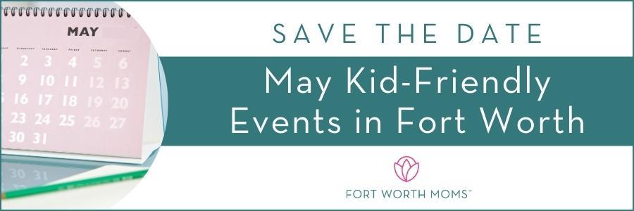 header graphic for May Kid-Friendly Events in Fort Worth