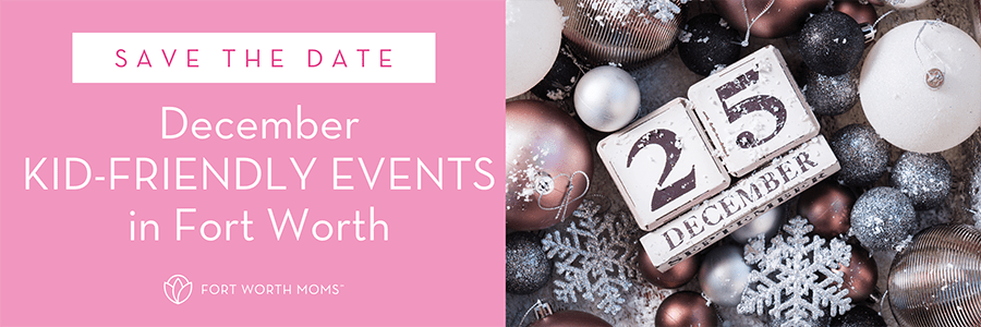 Save the Date :: December Kid-Friendly Events in Fort Worth