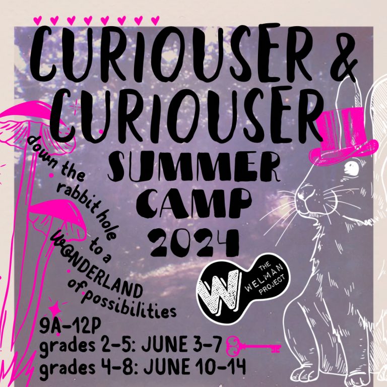 Summer Camp with The Welman Project: Curiouser and Curiouser – 4th-8th Grade