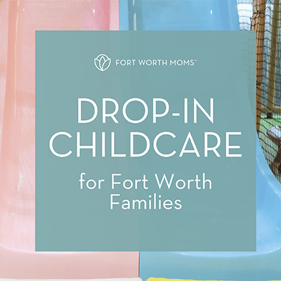 Fort Worth moms drop-in childcare for Fort Worth families