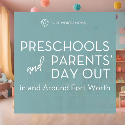 Fort Worth Moms Preschools and Parents' day out in and around fort worth